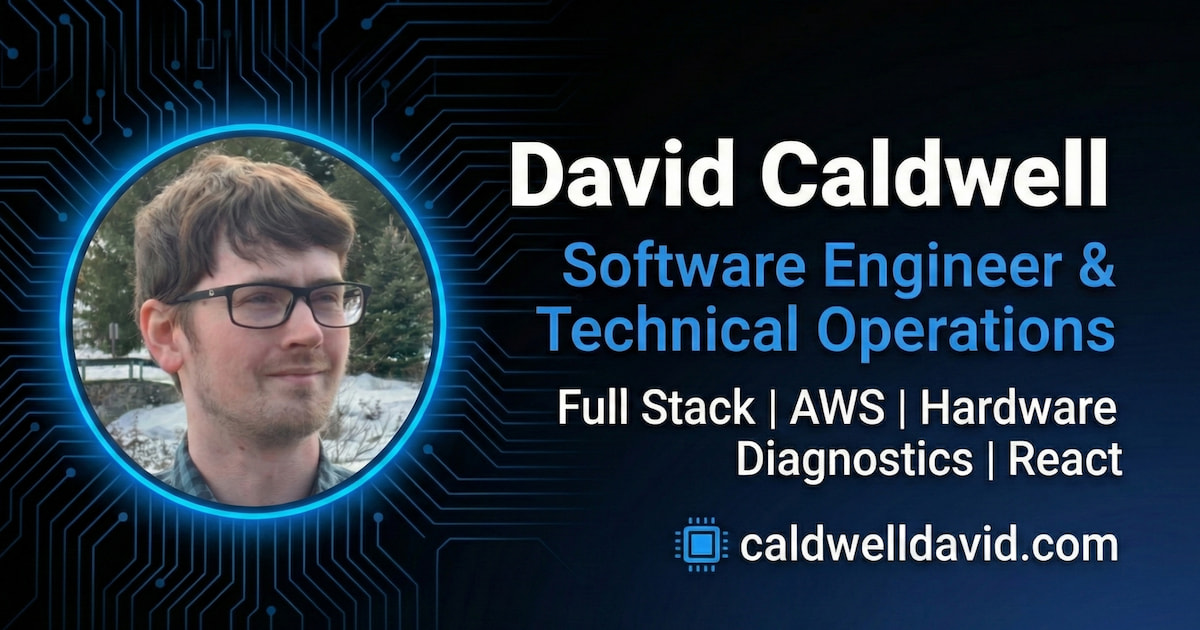 David Caldwell | Software Engineer & Technical Ops